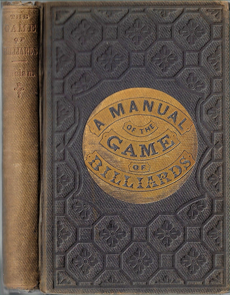 Item #008003 The Game of Billiards (Cover title: A Manual of the Game of Billiards). Michael Phelan.