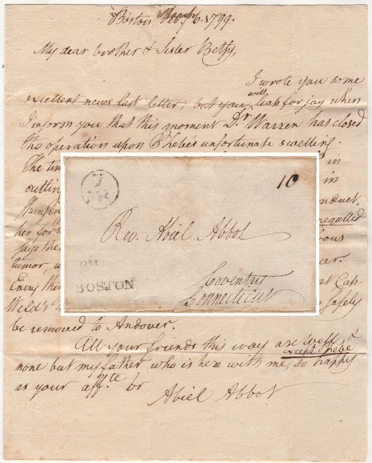 Item #009635 “LEAP FOR JOY . . . DR. WARREN HAS CLOSED THE OPERATION UPON PHEBE’S UNFORTUNATE SWELLING.”; Letter describing Dr. John Warren’s successful removal of a precancerous tumor from an adolescent girl. Abiel Abbot, sent to family in care of himself.