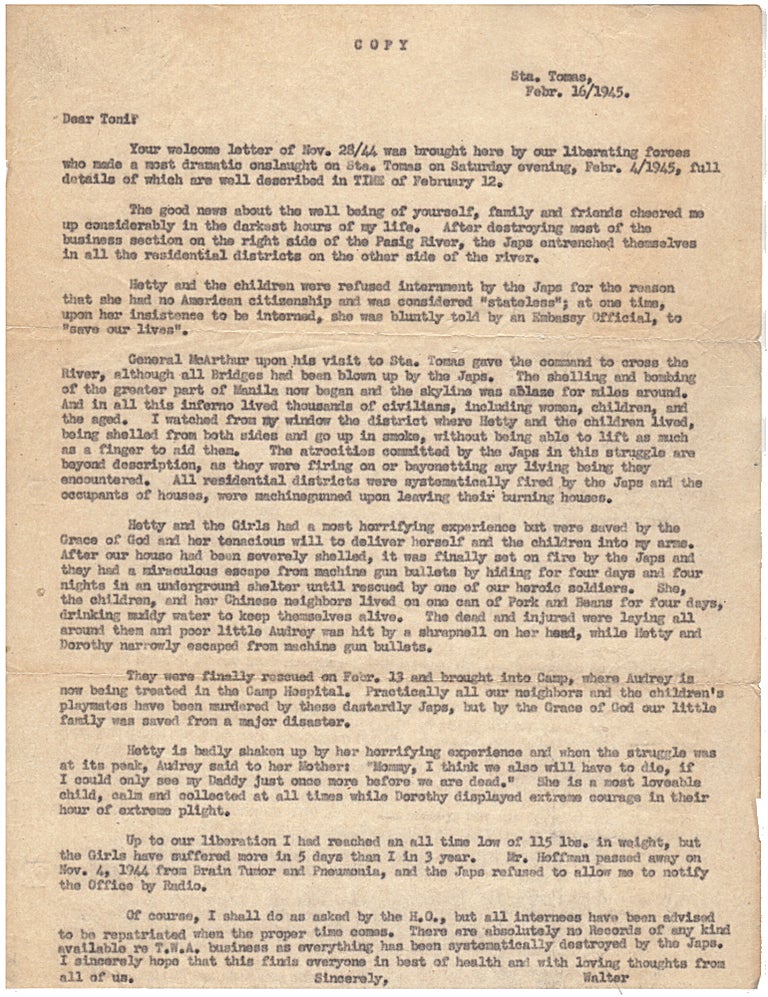 Item #009666 A WOMAN'S EXPERIENCE DURING THE LIBERATION OF MANILLA DURING WORLD WAR II - “PRACTICALLY ALL OUR NEIGHBORS AND THE CHILDREN’S PLAYMATES HAVE BEEN MURDERED BY THESE DASTARDLY JAPS.”; File copy of a letter describing a woman’s horrifying but tenacious effort to save herself and her children from massacre by Japanese soldiers as American forces liberated Manila during World War Two. From “Walter”.