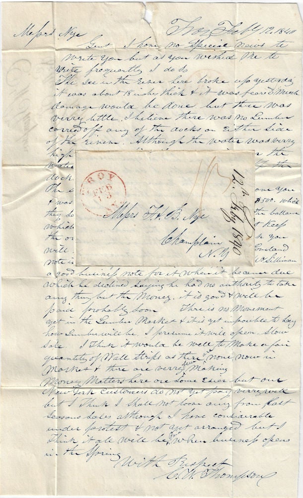 Item #009984 1840 – Letter between business associates reporting that the ice on the Hudson River in Troy, New York had broken without any damage to docks or timber stored upon them and recommending switching to the manufacture of “wall strips” in the coming year as there was “no movement in the lumber market.”. C W. Thompson.