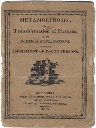 1819 &ndash; Sands, [Benjamin]. Metamorphosis; or, a Transformation of Pictures, with Poetical...